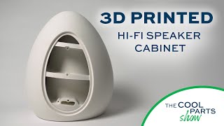 3D Printed Hi-Fi Speaker Cabinet: The Cool Parts Show #29