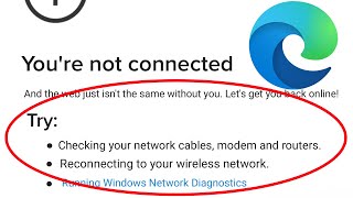how to fix microsoft edge you're not connected error windows 10/8/7