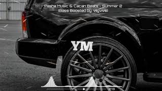 Pasha Music & Çaçan Beats - Summer 2 (Bass Boosted) Resimi