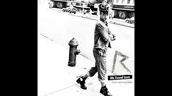 Rihanna - We Found Love feat. Calvin Harris (Audio) Rihanna - We Found Love feat. Calvin Harris (Audio)