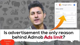 Admob Ads Limited Problem | Is Advertisement the only reason behind Google Admob Ad Limit ?