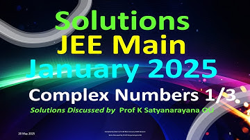 Complex Numbers 1/3 | JEE Main January 2025 Session | Solns Discussed by Prof K Satyanarayana OU