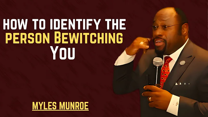How To IDENTIFY The PERSON Bewitching You '' powerful motivational speech MYLES MUNROE