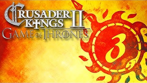 Lets Play CK2: A Game of Thrones Mod / House Martell: Part 3 - Failed Ambitions