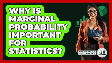 Why Is Marginal Probability Important For Statistics? - The Friendly Statistician