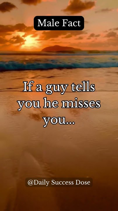 if-a-guy-tells-you-he-misses-you-shorts-facts-motivation-quotes