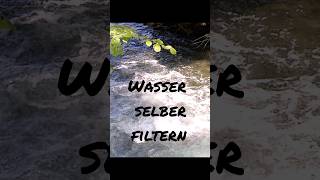 Wasser Selber Filtern.