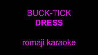 [KARAOKE] BUCK-TICK - DRESS (romaji)