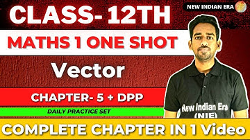 One shot + DPP || Chapter 5 Vectors class 12 Maths 1 || maths-1 | New Indian era