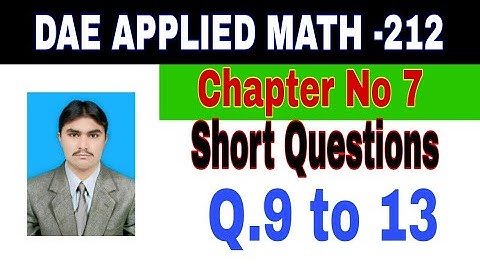 DAE Math 212|| 2nd year || Applied Mathematics- 212||Chapter 7 ||Short Questions ||Question 9 to 13