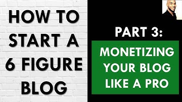 How To Start A Blog Tutorial (2020): Part 3 - Making Money With Your Blog