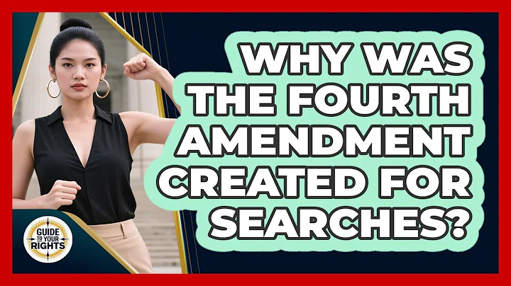 Why Was The Fourth Amendment Created For Searches? - Guide To Your Rights