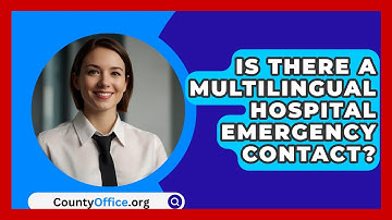 Is There A Multilingual Hospital Emergency Contact? - CountyOffice.org