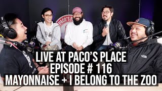 Mayonnaise + I Belong To The Zoo EPISODE # 116 The Paco Arespacochaga Podcast