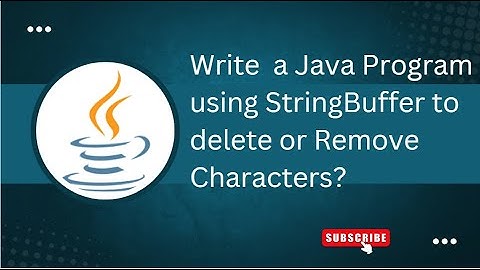 Exercise - 2 c) Java Program using StringBuffer to delete or Remove Characters?