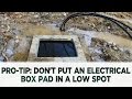 Pro-tip: Don&#39;t Put an Electrical Box Pad in a Low Spot