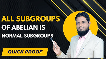 LEC 74 prove that every subgroup of abelian group is normal, Quick Find Normal subgroups, properties