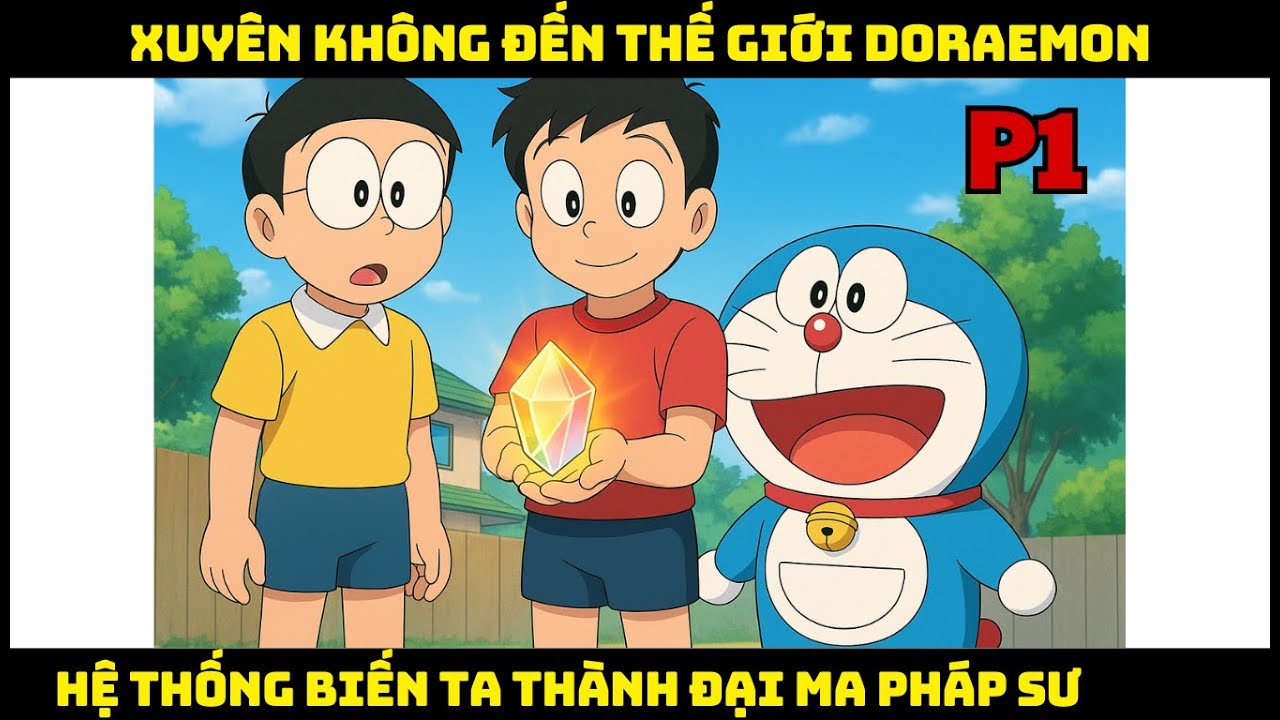 [Doraemon Fanfic] Xuyên không đến thế giới doraemon hệ thống biến ta thành đại ma pháp sư P1