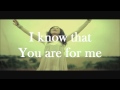 You Are For Me - Kari Jobe - Lyrics Video