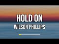 Wilson Phillips - Hold On (Lyrics)