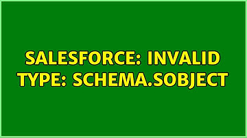 Salesforce: Invalid type: Schema.SObject