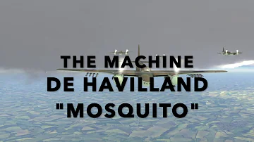 THE MACHINE: De Havilland "Mosquito"