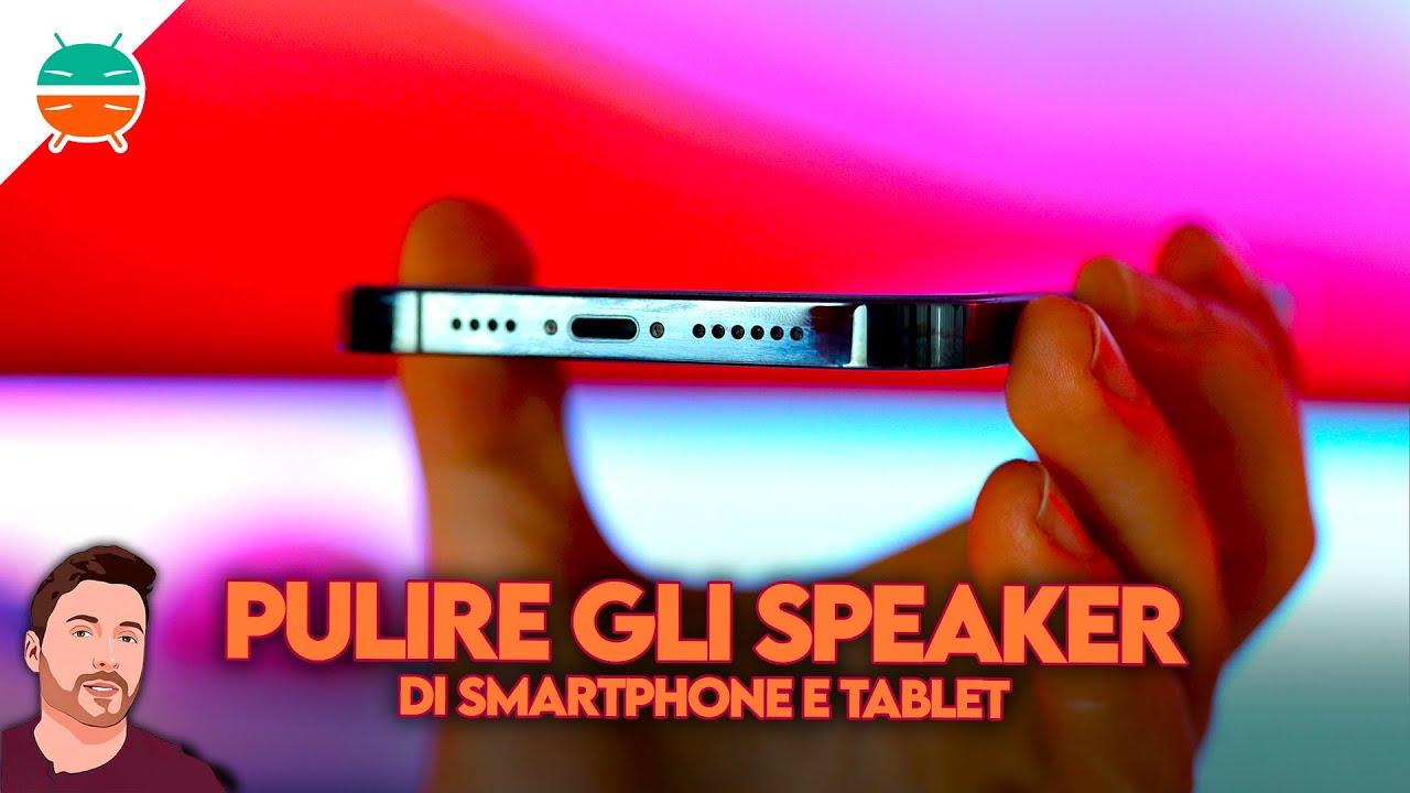 Come PULIRE gli speaker di smartphone e tablet (con il suono a 165 Hz e  senza app) - YouTube