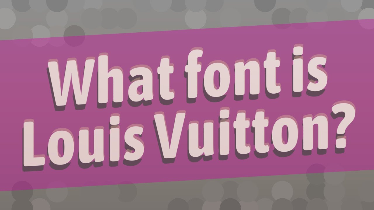 What Font Is Louis Vuitton YouTube