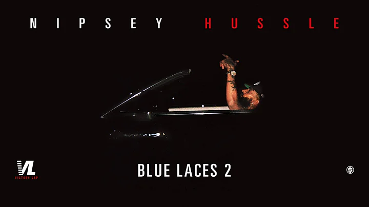 Blue Laces 2 - Nipsey Hussle, Victory Lap [Official Audio]
