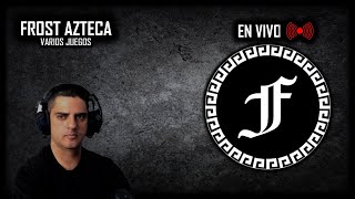 [ EN VIVO ] - FROST AZTECA