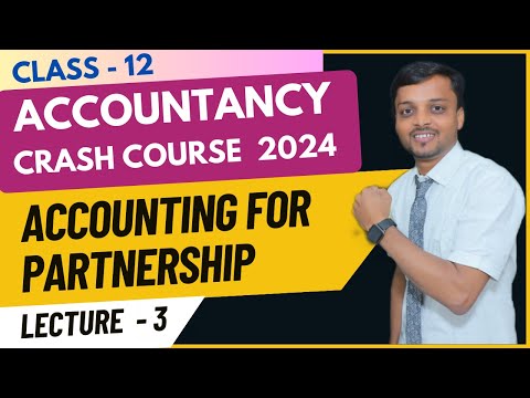 Accounting for Partnership | Crash Course 2024 | Partnership Accounting | Class 12 | Lecture 3
