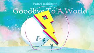 Porter Robinson – Goodbye To A World (Dr. Deimos & Gears Remix)