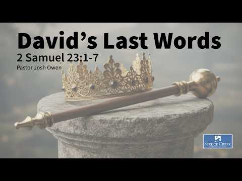 David’s Last Words - 2 Samuel 23:1-7 - 10/04/2026