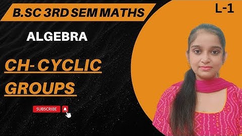 B.Sc 3rd sem Maths || Ch - Cyclic groups || By Jyoti Chaudhary ✍️✍️