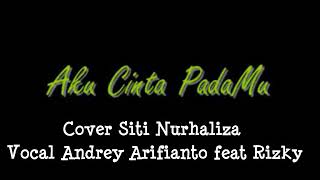 Betapa Kucinta Padamu Cover Siti Nurhaliza Cover Andrey Arifianto Feat Rizky