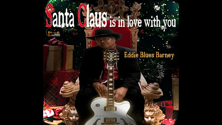 Santa Claus is in love with you Eddie Blues Barney