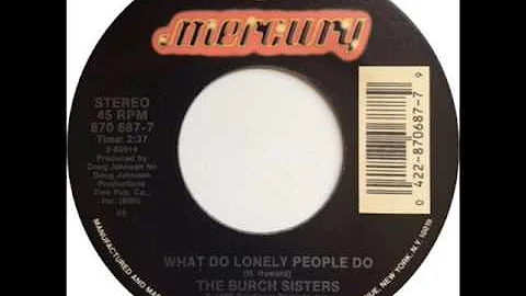 The Burch Sisters "What Do Lonely People Do"