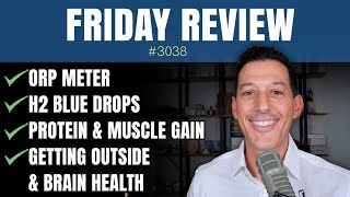 ORP Meter, H2 Blue Drops, Protein & Muscle Gain, Getting Outside & Brain Health