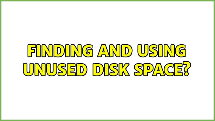 Ubuntu: Finding and using unused disk space?