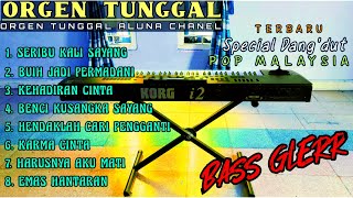 TERBARU ORGEN TUNGGAL VIRAL POP MALAYSIA DANDUT KORG i3 FULL ALBUM FULL BASS (ALUNA CHANEL)