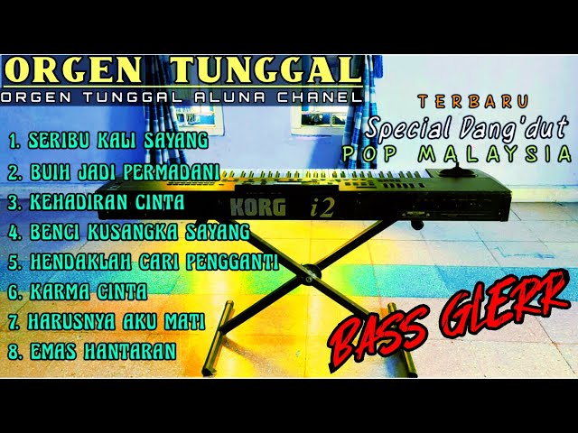 TERBARU ORGEN TUNGGAL VIRAL POP MALAYSIA DANDUT KORG i3 FULL ALBUM FULL BASS (ALUNA CHANEL) class=