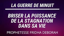 GUERRE DE MINUIT I BRISER LA PUISSANCE DE LA STAGNATION BY PROPHETESSE FRIDHA DEBORAH