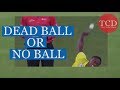 Dead ball or no ball  analysis series