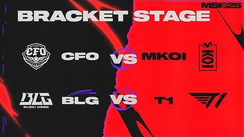 [中文] CFO vs MKOI | BLG vs T1 — MSI 2025 — Bracket Stage (分組淘汰賽 Day 5)