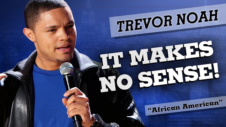 "It Makes No Sense!" - Trevor Noah - (African Amer...