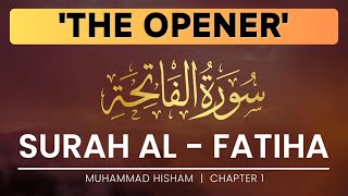 Surah Al-Fātiḥa (THE OPENER) ألْفَاتِحَة | MUHAMMAD HISHAM | JUZ 1:1 #quranrecitation #quran