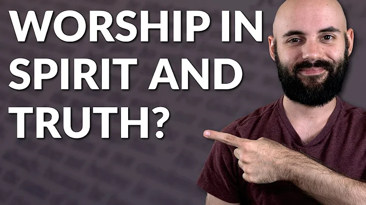 What does "worship in spirit and truth" mean? (John 4:23)