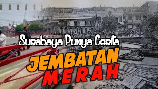 Sekilas Tentang JEMBATAN MERAH SURABAYA, || ASAL USUL