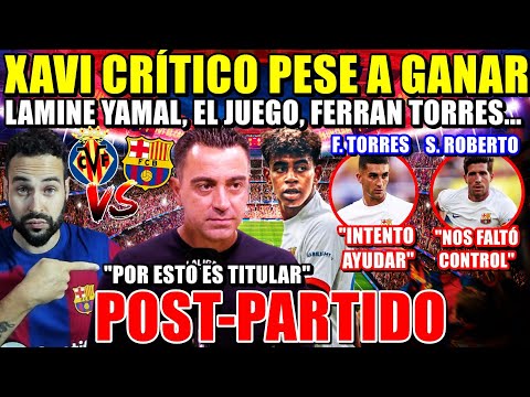 🚨XAVI: &quot;POR ESTO LAMINE YAMAL es TITULAR&quot; - Y es CRÍTICO - HABLAN FERRAN y S.ROBERTO - POST-PARTIDO