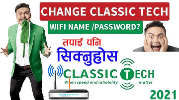 How To Change Classic Tech Wifi Password At Home  2021|| वाइफाइको पासवर्ड कसरी चेन्ज गर्ने ?